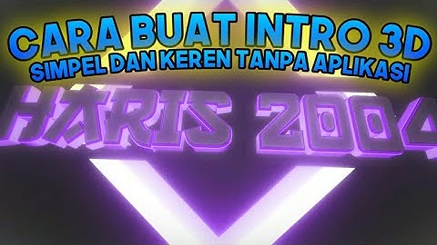 Cara Membuat Intro 3D Simpel Tanpa Aplikasi | How To Make 3D Intro | Terbaru 2020