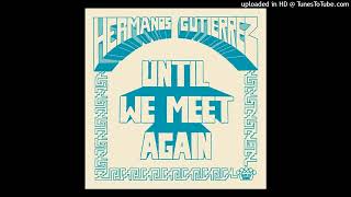 Hermanos Gutierrez - Until We Meet Again