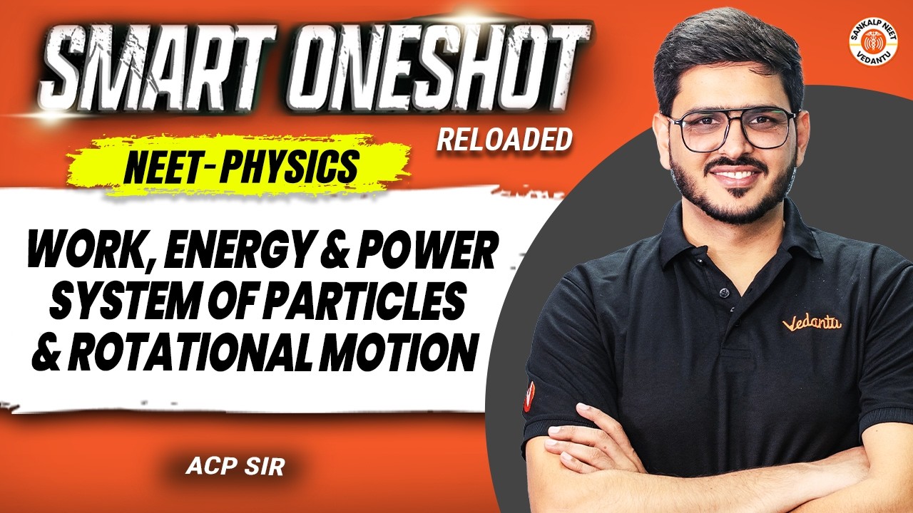 Work, Energy & Power + Rotational Motion 🔥 | NEET 2026 | Smart Oneshot Reloaded | ACP Sir