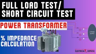 Full Load Test of Transformer| Short Circuit Test of Transformer| Percentage Impedance Calculation