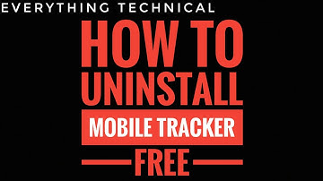 HOW TO UNINSTALL MOBILE TRACKER FREE APP FROM YOUR MOBILE
