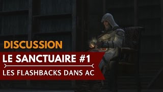 Les Flashbacks dans Assassin's Creed - Le Sanctuaire #1 | Discussion