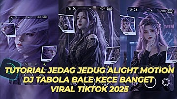 Tutorial Jedag Jedug Alight Motion DJ Tabola Bale Viral TikTok 2025