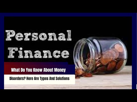 What Do You Know About Money Disorders? Here Are Types And Solutions