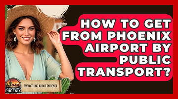 How To Get From Phoenix Airport By Public Transport? - Everything About Phoenix