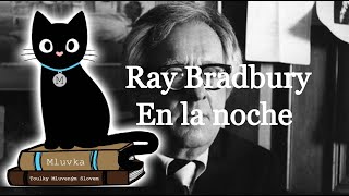 Ray Bradbury - En la noche (Povídka) (Mluvené slovo CZ)