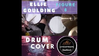 Ellie Goulding Figure 8 (Drum Cover) by Praha Drums Official (8.a)