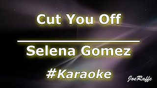 Selena gomez - cut you off (karaoke)
