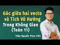 Vecto Trong Không Gian (Toán 11) - Phần 3/5 | Thầy Nguyễn Phan Tiến