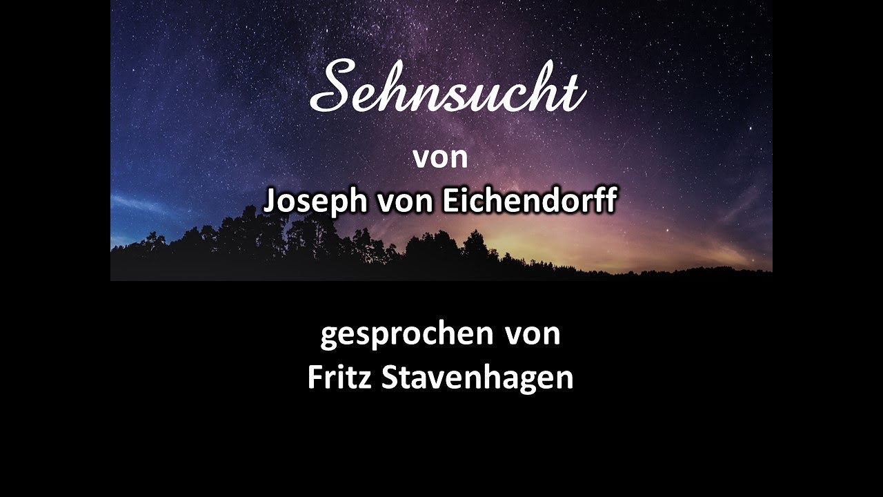 Gedicht Sehnsucht Von Joseph Von Eichendorff www.youtube.com