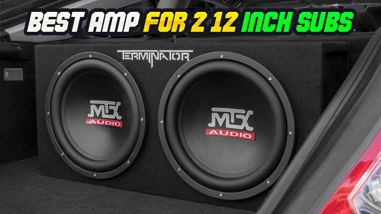 Best Amp For 2 12 Inch Subs In 2024 - YouTube