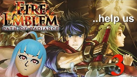 Fire Emblem Dumb Dumb Plays Path of Radiance Part 3 (Blind Playthrough Stream)