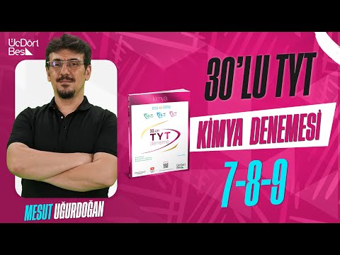 345 YAYINCILIK TYT 30'LU KİMYA DENEMESİ | 7-8-9 | MESUT UĞURDOĞAN