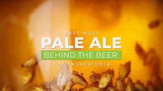 Behind the Beer: East West Pale Ale - The Ingredients