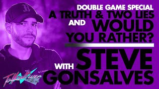 Steve Gonsalves Plays Would You Rather? & A Truth & Two Lies!