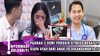 PASRAH !! DEWI PERSSIK STRESS BERAT !!? SIAPA AYAH DARI ANAK YG DIKANDUNGNYA !!?
