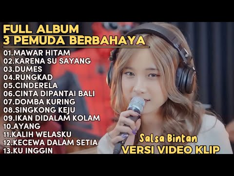 SALLSA BINTAN-MAWAR HITAM,KARENA SU SAYANG,DUMES|| 3 PEMUDA BAHAYA FULL ALBUM TERBARU 2024