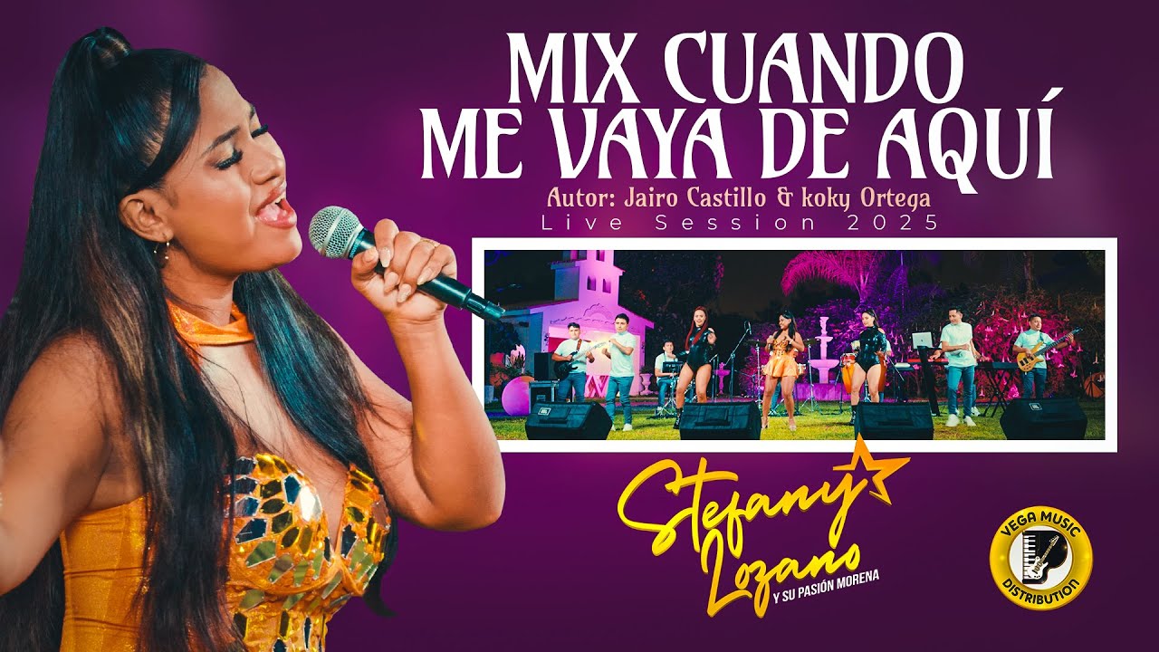 STEFANY LOZANO Y SU PASIÓN MORENA- Mix Cuando Me Vaya De Aquí #LiveSession (Vega Music Distribution)
