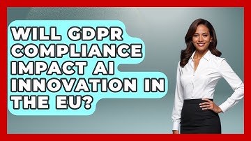 Will GDPR Compliance Impact AI Innovation in the EU? | AI and Technology Law News