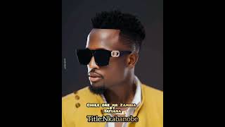 CHILE ONE MR ZAMBIA FT TATIANA - NKABANOBE