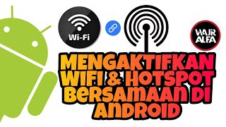 Cara Mengaktifkan WiFi Dan Hotspot Secara Bersamaan Di Smartpone Android