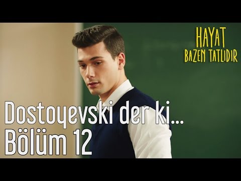 Hayat Bazen Tatlıdır 12. Bölüm - Dostoyevski Der Ki...