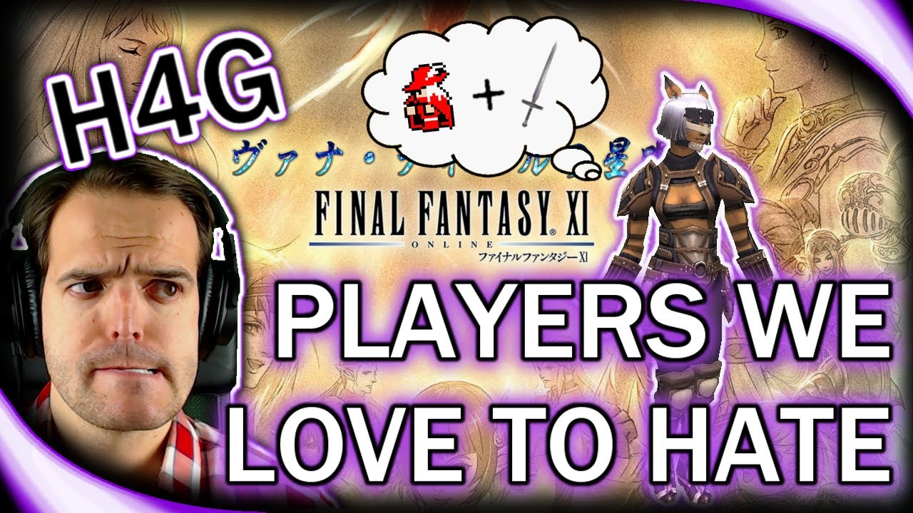 Worst Types of Players in FFXI - Players We Love to Hate - YouTube
