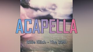 Billie Eilish - The 30th | ACAPELLA