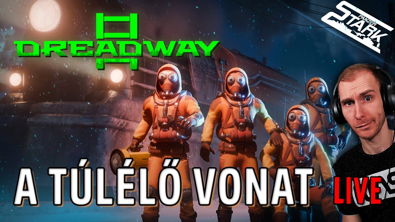 Tartsuk Mozgásban a Túlélő VONATOT! - Dreadway #1 - Stark LIVE
