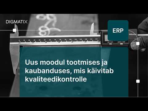 Uus moodul tootmises ja kaubanduses, mis käivitab kvaliteedikontrolle