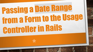 Passing a Date Range from a Form to the Usage Controller in Rails