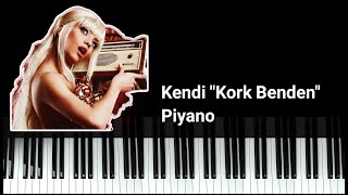 Kendi - Kork Benden (Piyano Version)