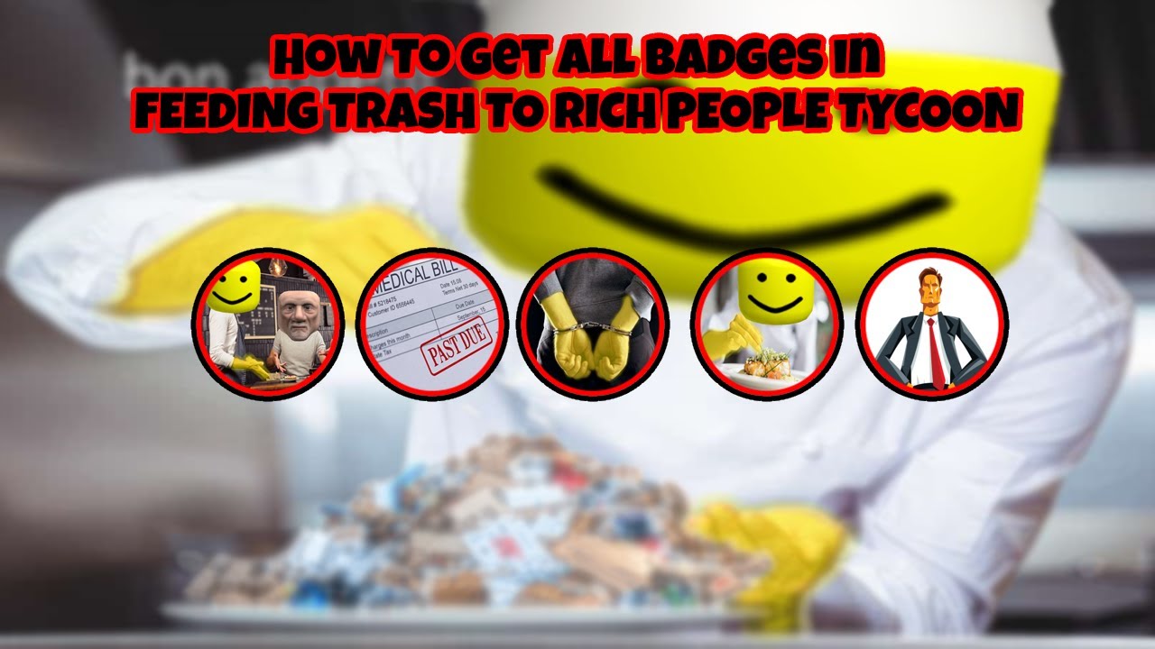 How To Get All Badges In Feeding Trash To Rich Tycoon (Roblox) - YouTube