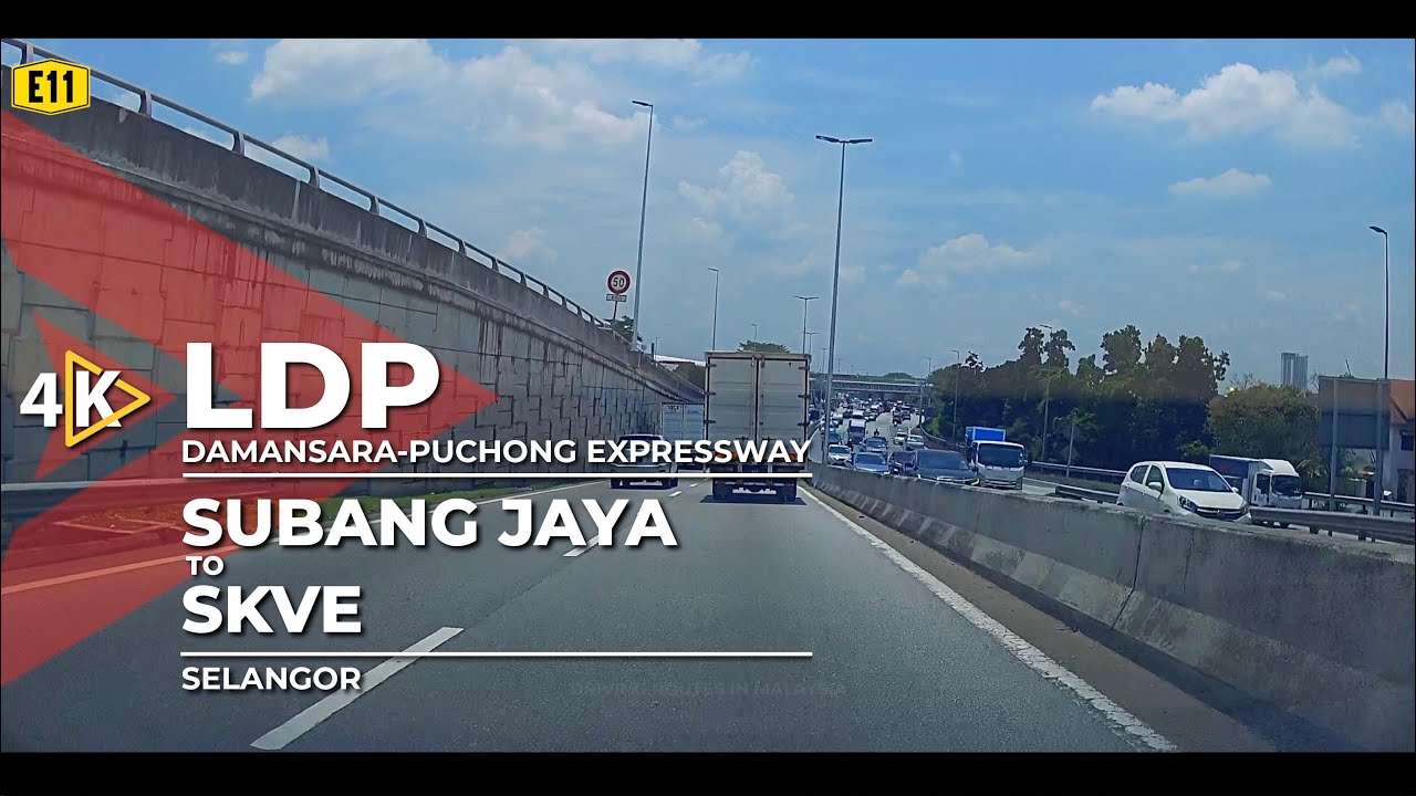 [4K] E11 | LDP (Damansara-Puchong Expressway) - Subang Jaya to SKVE