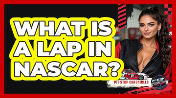 What Is A Lap In NASCAR? - Pit Stop Chronicles