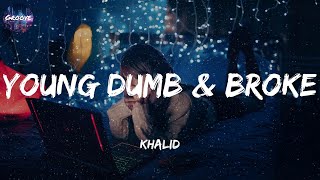 Khalid - Young Dumb \& Broke (Lyrics)