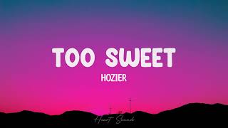 Hozier - Too Sweet | Lyrics
