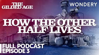 How the Other Half Lives | Episode 3 | The Gilded Age | Full Podcast Episode screenshot 4