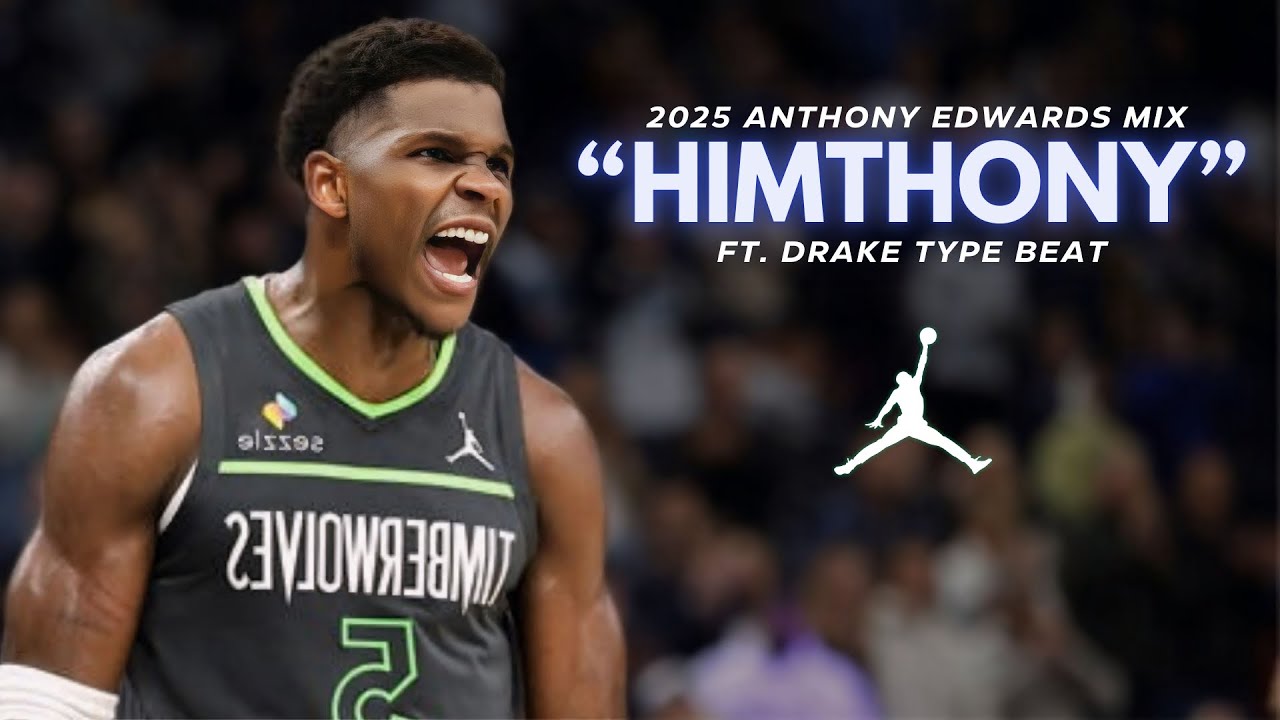 2025 Anthony Edwards NBA MIX – HIMTHONY - YouTube