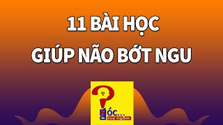 11 bài học giúp NÃO CỦA BẠN bớt ngu hơn - Góc Suy Ngẫm