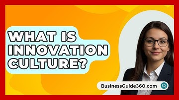 What Is Innovation Culture? - BusinessGuide360.com