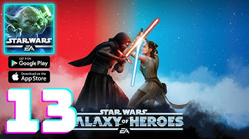 Star Wars: Galaxy of Heroes Gameplay Walkthrough Part 13 (iOS, Android)