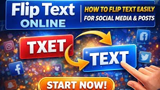 Flip Text Online | How to Flip Text Easily for Social Media & Posts