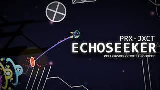 ECHOSEEKER Layout Showcase | Geometry Dash 2.2