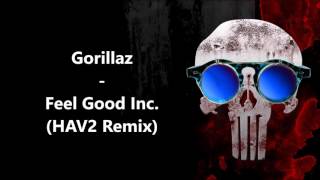 Gorillaz - Feel Good Inc. (HAV2 Remix)