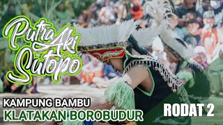 RODAT 2 PUTRA RIMBA AKI SUTOPO Live perform KAMPUNG BAMBU KLATAKAN BOROBUDUR