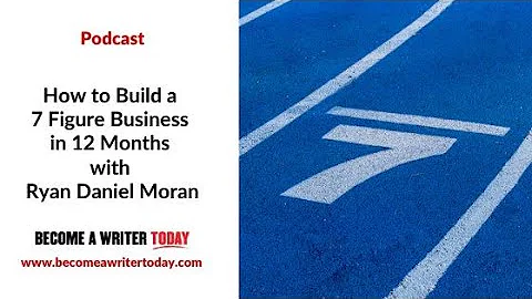 How to Build a 7 Figure Business in 12 Months With Ryan Daniel Moran