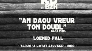 Video thumbnail of "Loened Fall - An daou vreur Ton doubl"