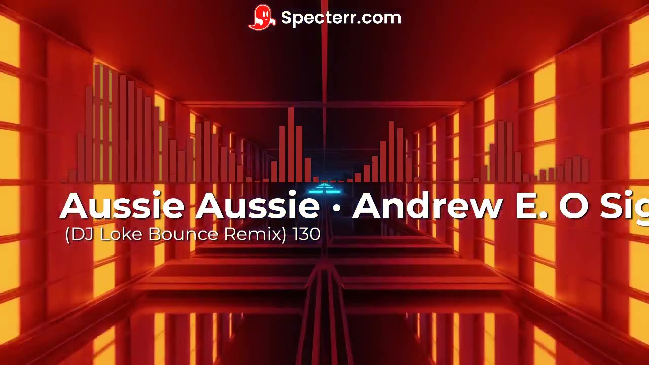 Aussie Aussie DJ Loke Bounce Remix · Andrew E  O Sige! 130