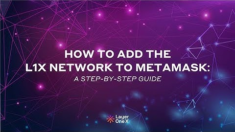 How to Add the L1X Network to MetaMask | Step-by-Step Guide